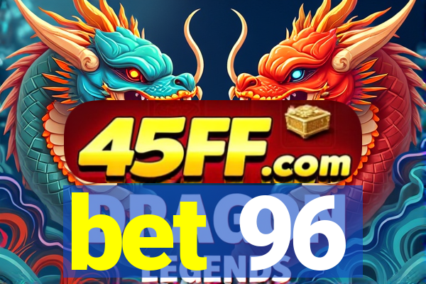 bet 96